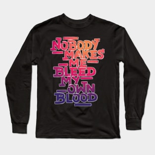 Bleed My Own Blood Long Sleeve T-Shirt